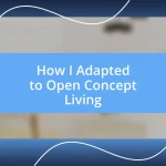 How I Adapted to Open Concept Living