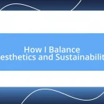 How I Balance Aesthetics and Sustainability