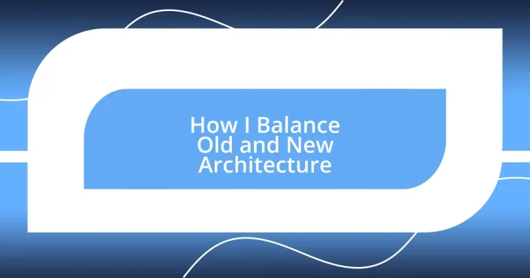 How I Balance Old and New Architecture