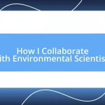 How I Collaborate with Environmental Scientists