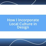 How I Incorporate Local Culture in Design