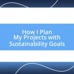 How I Plan My Projects with Sustainability Goals