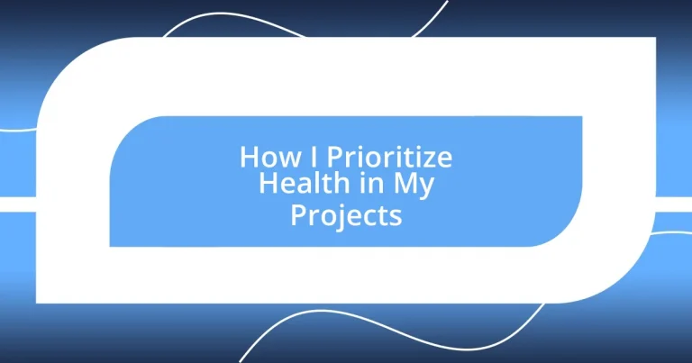 How I Prioritize Health in My Projects