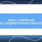 How I redefined my neighborhood’s identity