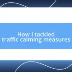 How I tackled traffic calming measures