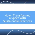 How I Transformed a Space with Sustainable Practices