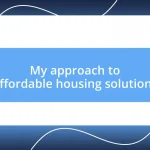 My approach to affordable housing solutions