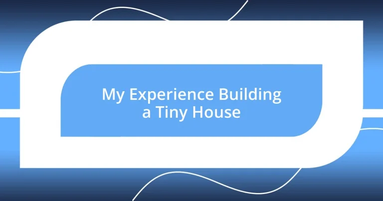 My Experience Building a Tiny House