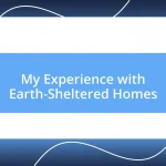 My Experience with Earth-Sheltered Homes