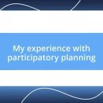 My experience with participatory planning