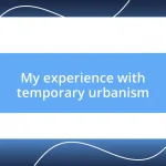 My experience with temporary urbanism