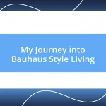 My Journey into Bauhaus Style Living