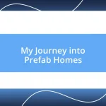 My Journey into Prefab Homes