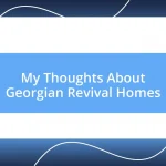 My Thoughts About Georgian Revival Homes