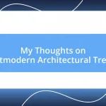 My Thoughts on Postmodern Architectural Trends