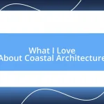 What I Love About Coastal Architecture