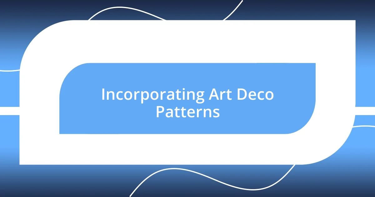 Incorporating Art Deco Patterns